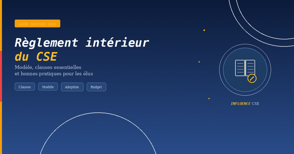 Règlement intérieur du CSE : modèle, clauses essentielles et bonnes pratiques - Guide 2026